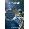 achaIAH: Angelic Magic with the Kabbalistic Angel achaIAH