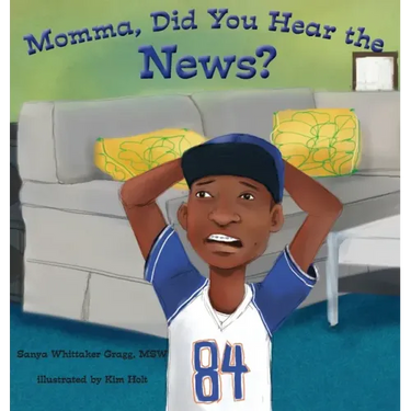 Momma, Did You Hear the News?: (Talking to kids about race and police)