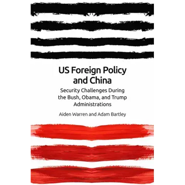 Us Foreign Policy and China: The Bush, Obama, Trump Administrations