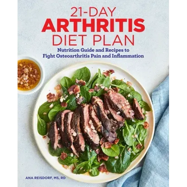 21-Day Arthritis Diet Plan: Nutrition Guide and Recipes to Fight Osteoarthritis Pain and Inflammation