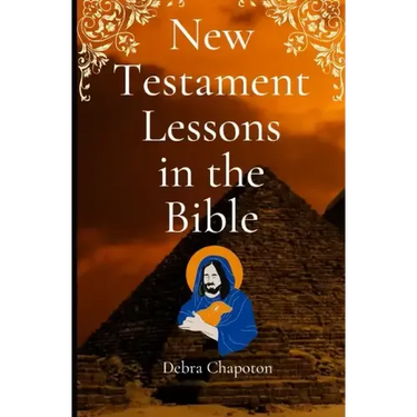 New Testament Lessons in the Bible: Sunday School Lesson Plans and/or Personal Bible Study