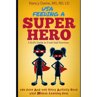Usa, Feeding a Superhero: A Kid's Guide to Food and Nutrition
