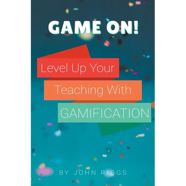 Game On! Level Up Your Teaching with Gamification