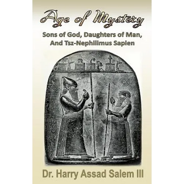 Age of Mystery: Sons of God, Daughters of Man, and Tsz-Nephilimus Sapien