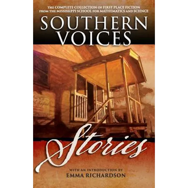 Southern Voices: Stories: The Complete Collection of First Place Fiction from the Mississippi School for Mathematics and Science