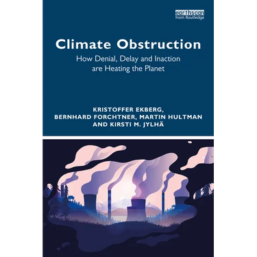 Climate Obstruction: How Denial, Delay and Inaction are Heating the Planet