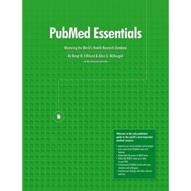 PubMed Essentials, Mastering the World's Health Research Database