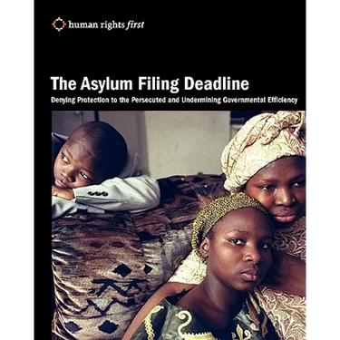 The Asylum Filing Deadline: Denying Protection to the Persecuted and Undermining Governmental Efficiency