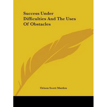 Success Under Difficulties And The Uses Of Obstacles