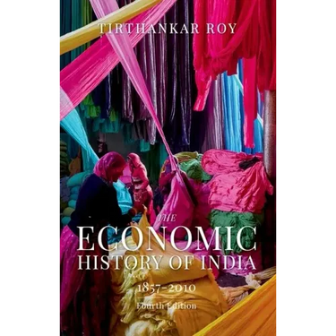 The Economic History of India 1857 to 2010 4th Edition