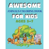 Awesome Animals Coloring Book for Kids Ages 5-7: A amazing animals coloring book for kids animals lover