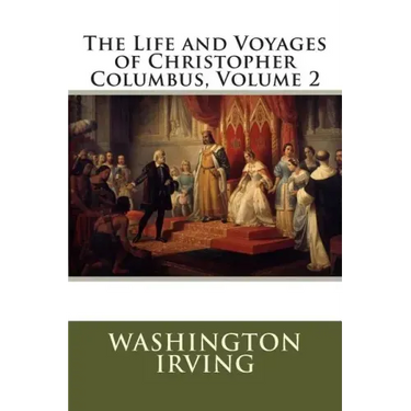The Life and Voyages of Christopher Columbus, Volume 2