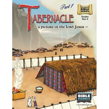 The Tabernacle Part 1, A Picture of the Lord Jesus: Old Testament Volume 9: Exodus Part 4