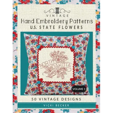 Vintage Hand Embroidery Patterns U.S. State Flowers: 50 Authentic Vintage Designs