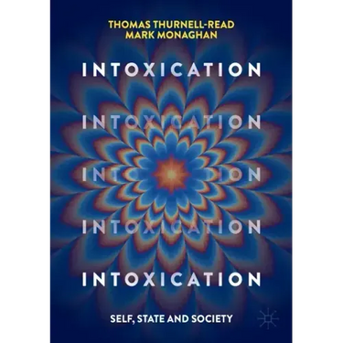 Intoxication: Self, State and Society