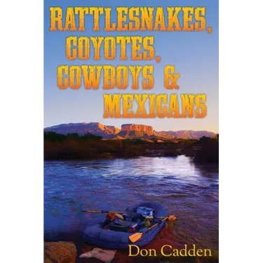 Rattlesnakes, Coyotes, Cowboys & Mexicans