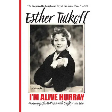 I'm Alive Hurray: Overcoming Life's Obstacles with Laughter and Love