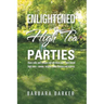 Enlightened High Tea Parties: Have Cake and Scones and Eat Them Too. Plant Based High Teas Menus, Recipes, Party Themes and Classes.