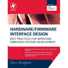 Hardware/Firmware Interface Design: Best Practices for Improving Embedded Systems Development
