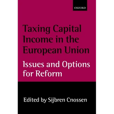 Taxing Capital Income in the European Union: Issues and Options for Reform