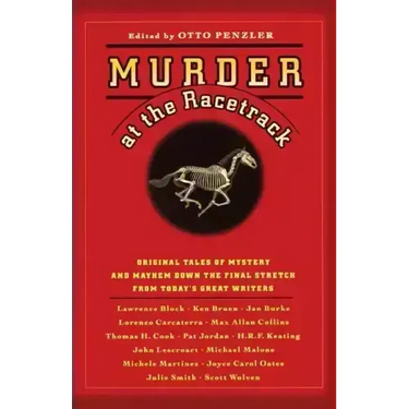 Murder at the Racetrack: Original Tales of Mystery and Mayhem Down the Final Stretch from Today's Great Writers