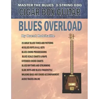 Cigar Box Guitar - Blues Overload: Complete Blues Method for 3 String Cigar Box Guitar