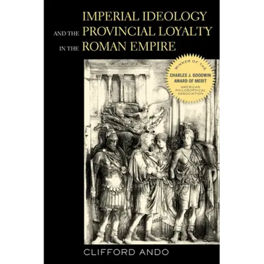 Imperial Ideology and Provincial Loyalty in the Roman Empire: Volume 6