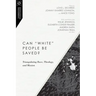 Can White People Be Saved?: Triangulating Race, Theology, and Mission