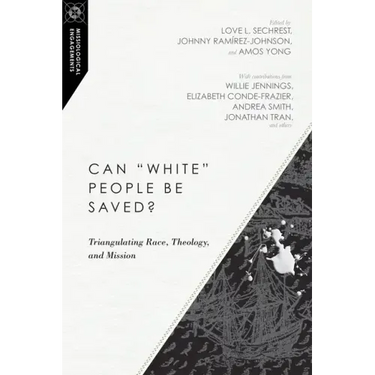 Can White People Be Saved?: Triangulating Race, Theology, and Mission