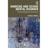 Homicide and Severe Mental Disorder: Understanding and Prevention