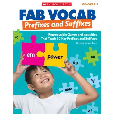 Fab Vocab: Prefixes and Suffixes: Reproducible Games and Activities That Teach 50 Key Prefixes and Suffixes