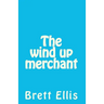 The wind up merchant