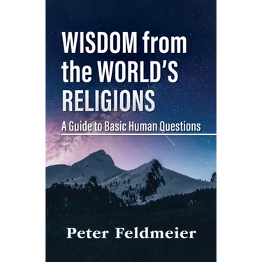 Wisdom from the World's Religions: A Guide to Basic Human Questions