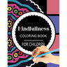 Mindfulness Coloring Book for Children: The best collection of Mandala Coloring book