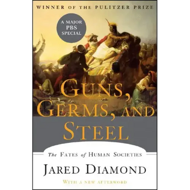 Guns, Germs, and Steel: The Fates of Human Societies
