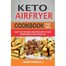 Keto Airfryer Cookbook For Two: Easy Ketogenic Recipes With Your Removable Air Fryer Lid