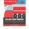 Cut and Paste Vehicles: Fine Motor Skills, Hand-Eye Coordination Workbook Ages 3 to 7