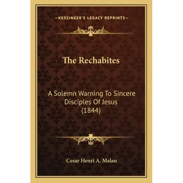 The Rechabites: A Solemn Warning To Sincere Disciples Of Jesus (1844)