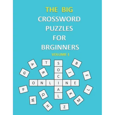 The Big Crossword Puzzles for Beginners: Crossword Puzzles That Are Fun for Everyone / Exercise Your Mind / Easy to Use .