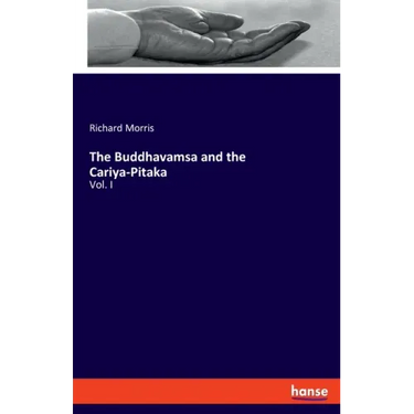 The Buddhavamsa and the Cariya-Pitaka: Vol. I
