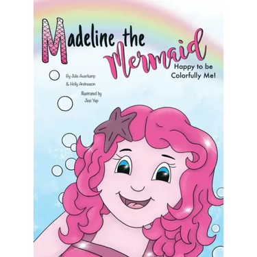 Madeline the Mermaid - Happy to be Colorfully Me!