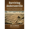Surviving Andersonville: One Prisoner's Recollections of the Civil War's Most Notorious Camp