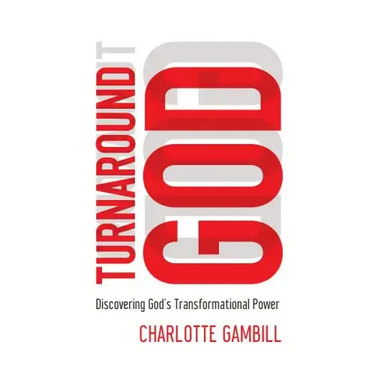 Turnaround God: Discovering God's Transformational Power