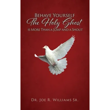 Behave Yourself: The Holy Ghost is More than a Jump and a Shout