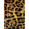 The Logic of His Love