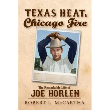 Texas Heat, Chicago Fire: The Remarkable Life of Joe Horlen