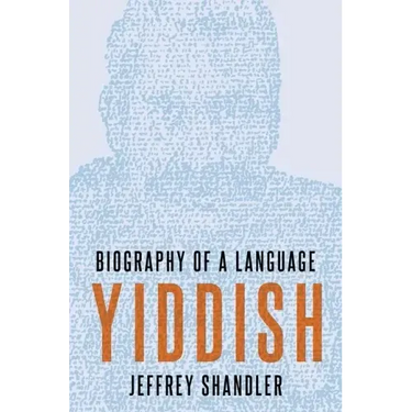 Yiddish: Biography of a Language