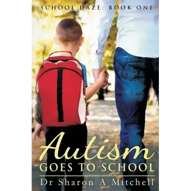 Autism Goes to School: Book One of the School Daze Series