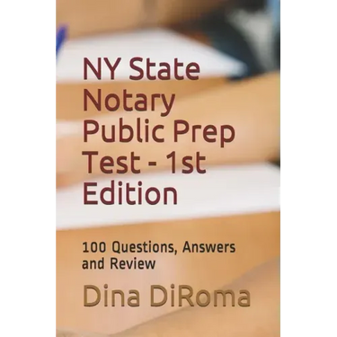 New York State Notary Public Prep Test - 1st Edition: 100 Questions, Answers and Review