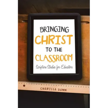 Bringing Christ to the Classroom: Scripture Studies for Educators